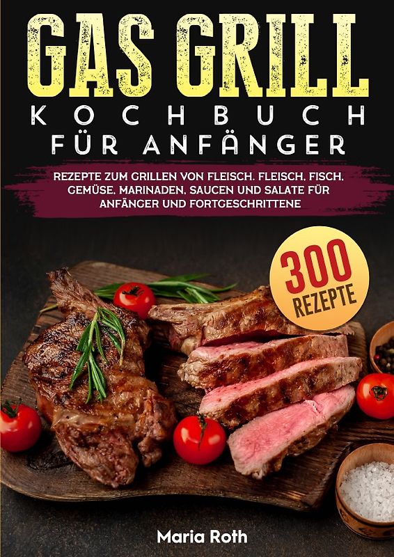 Gas Grill Kochbuch Für Anfänger