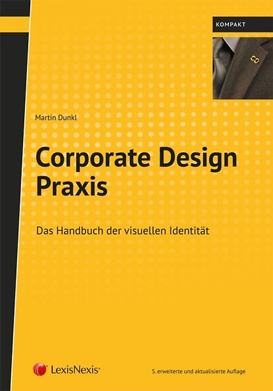 Corporate Design Praxis. Das Handbuch der visuellen Identität von Unternehmen