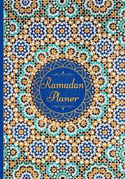 Ramadan Planer: 30 Tage Fasten, Beten, Dankbarkeit und Nächstenliebe: mit Dua des Tages und Hadith