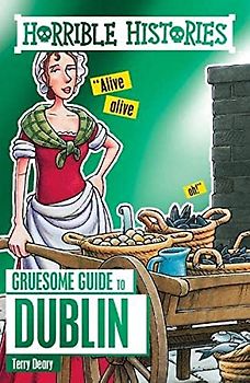 Horrible Histories Gruesome Guides: Dublin: 1