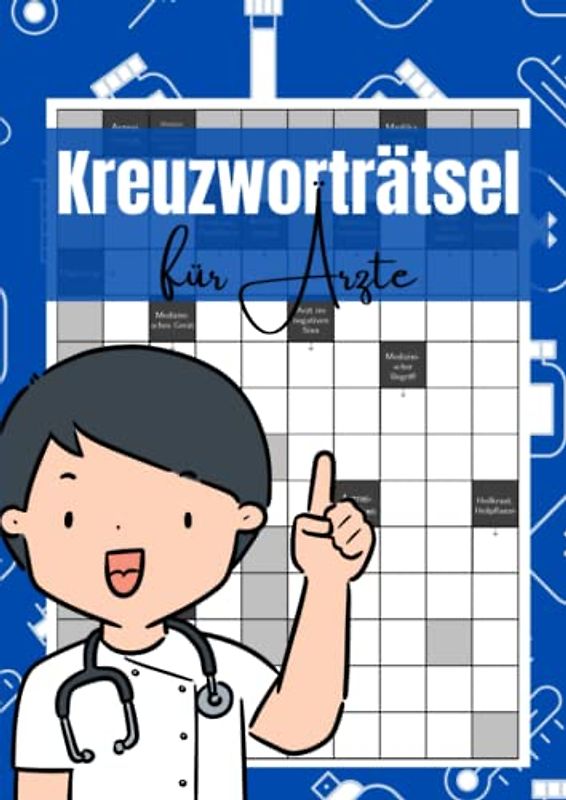 Kreuzworträtsel für Ärzte: 100 Rätsel für Mediziner und Studenten - das ideale Geschenk für alle, die sich für sich für Medizin interessieren