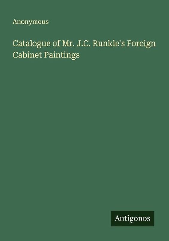 Catalogue of Mr. J.C. Runkle's Foreign Cabinet Paintings