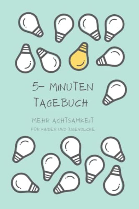 5- Minuten Tagebuch: mehr Achtsamkeit für Kinder und Jugendliche