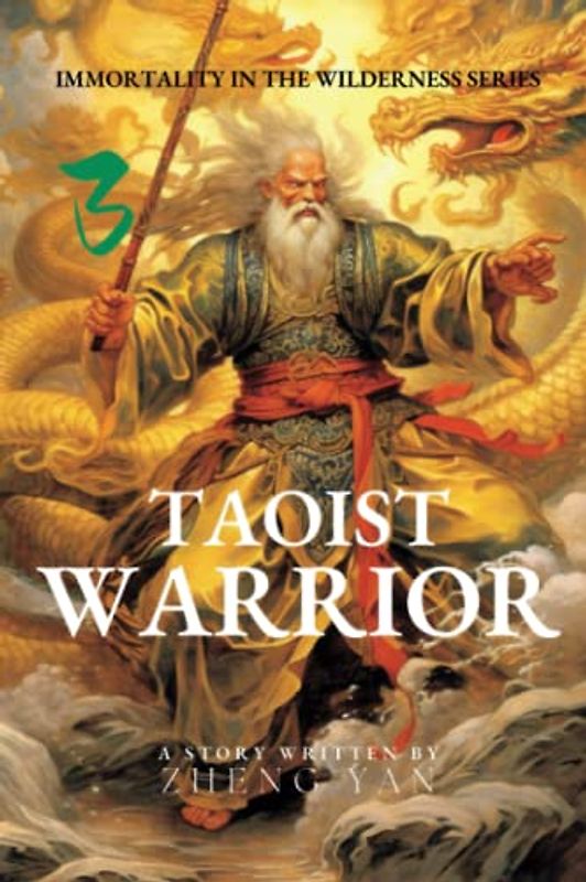 Taoist Warrior: Immortality in the Wilderness Series Book 3