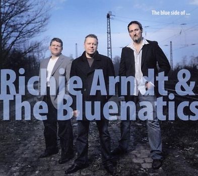 Richie Arndt & The Bluenatics - The Blue Side of...