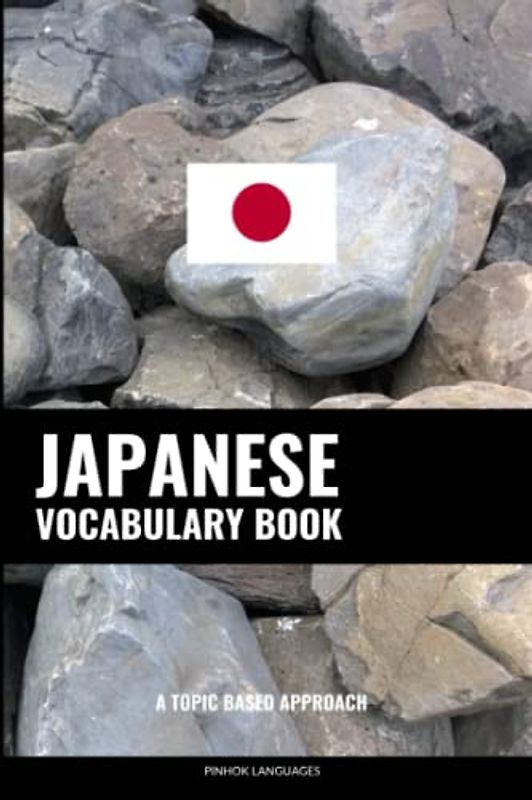 Japanese Vocabulary Book: A Topic Based Approach