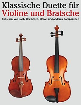 Klassische Duette für Violine und Bratsche: Violine für Anfänger. Mit Musik von Bach, Beethoven, Mozart und anderen Komponisten