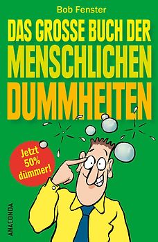 Das große Buch der menschlichen Dummheiten