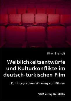 Weiblichkeitsentwürfe und Kulturkonflikte im deutsch-türkischen Film