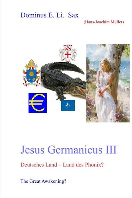 Jesus Germanicus / Jesus Germanicus III Deutsches Land - Land des Phönix - The Great Awakening?