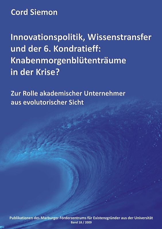 Innovationspolitik, Wissenstransfer und der 6. Kondratieff: Knabenmorgenblütenträume in der Krise?