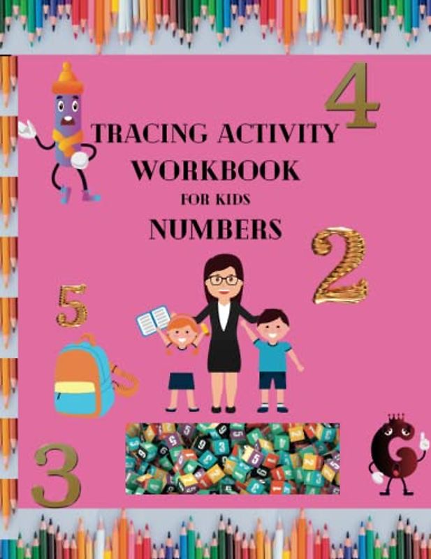 Tracing Activity Workbook For Kids Numbers: Handwriting Number Tracing Worksheets For Toddlers To Pre-K