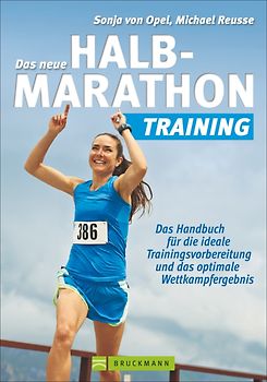 Das neue Halbmarathon-Training . Das Handbuch für die ideale Trainingsvorbereitung und das optimale Wettkampfergebnis