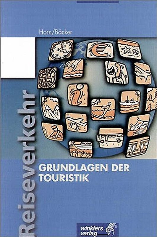 Reiseverkehrskaufleute / Reiseverkehr - Ausbildung in Lernfeldern. Ausbildung in Lernfeldern / Grundlagen der Touristik: Schülerbuch (Lernfeld 2), 2., aktualisierte Auflage, 2004