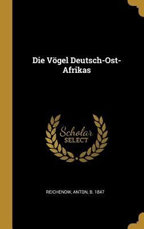 Die Vögel Deutsch-Ost-Afrikas