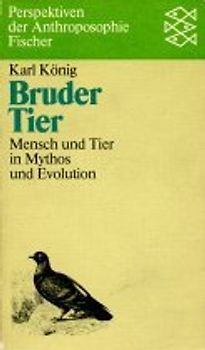 Bruder Tier. Mensch und Tier in Mythos und Evolution