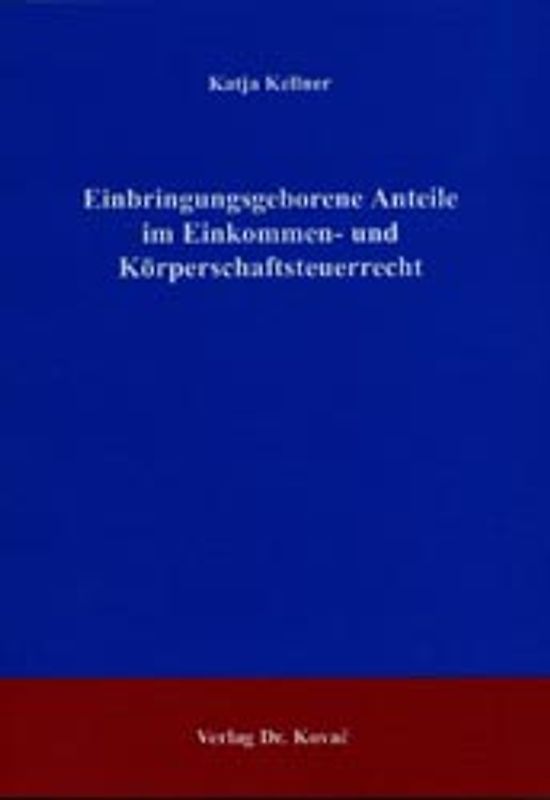 Einbringungsgeborene Anteile im Einkommen- und Körperschaftsteuerrecht