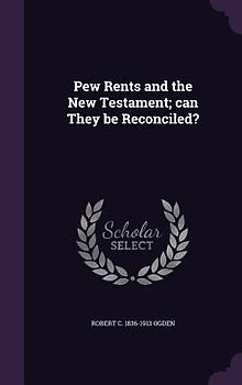 Pew Rents and the New Testament; can They be Reconciled?