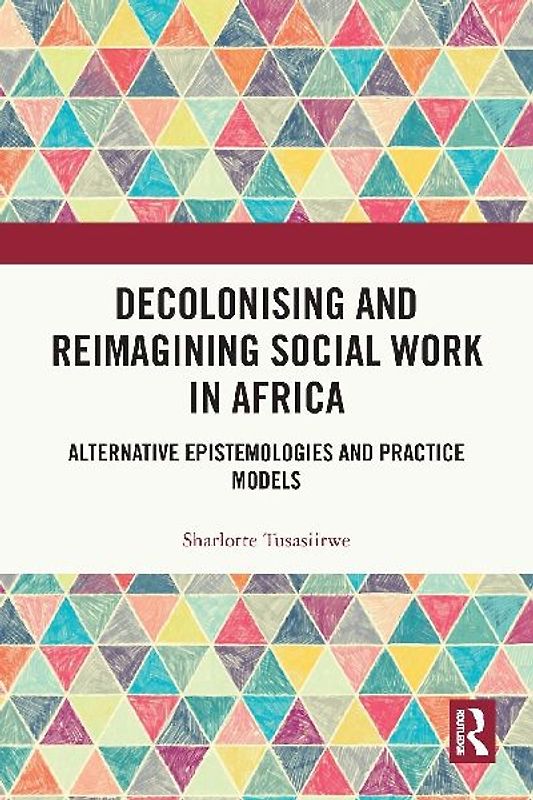 Decolonising and Reimagining Social Work in Africa