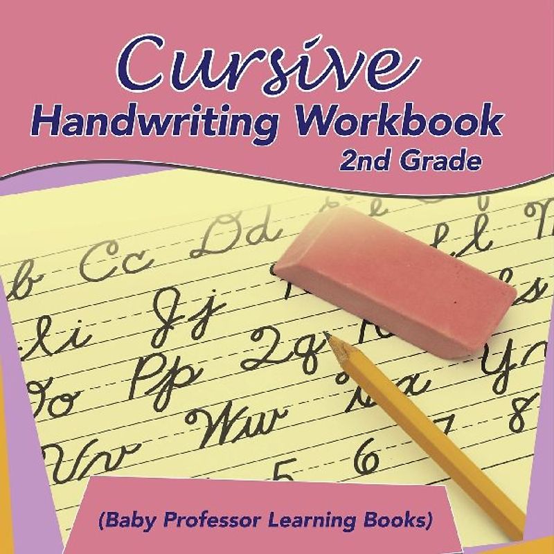 Cursive Handwriting Workbook 2nd Grade (Baby Professor Learning Books)