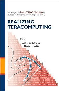 Realizing Teracomputing, Proceedings of the Tenth Ecmwf Workshop on the Use of High Performance Computers in Meteorology