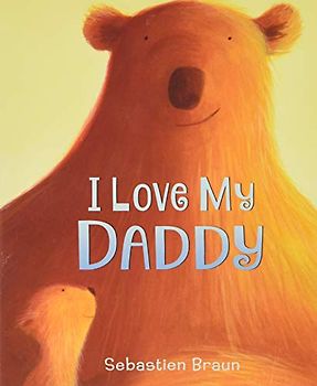 I Love My Daddy Board Book: A Valentine's Day Book For Kids