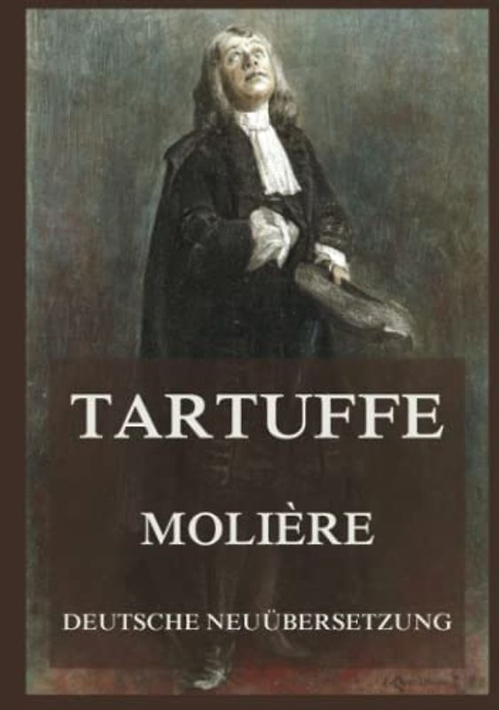 Tartuffe: Deutsche Neuübersetzung
