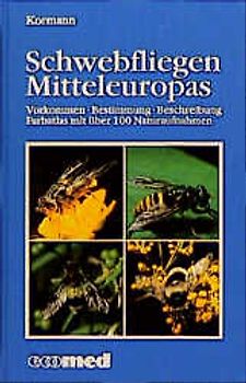 Schwebfliegen Mitteleuropas. Vorkommen - Bestimmung - Beschreibung. Farbatlas mit über 100 Naturaufnahmen