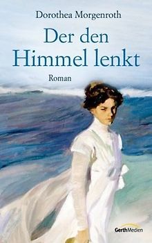 Der den Himmel lenkt. Roman