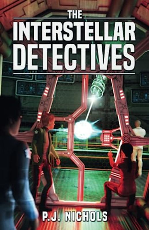 The Interstellar Detectives: A mystery adventure book for kids ages 9-12