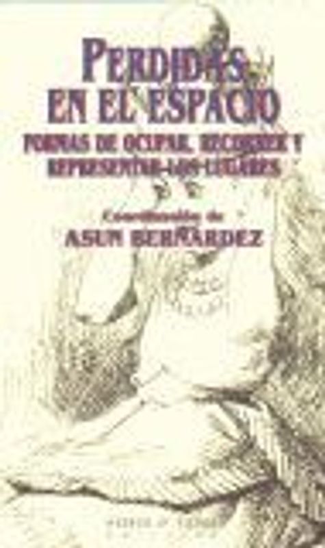 Perdidas en el espacio : formas de ocupar, recorrer y representar los lugares