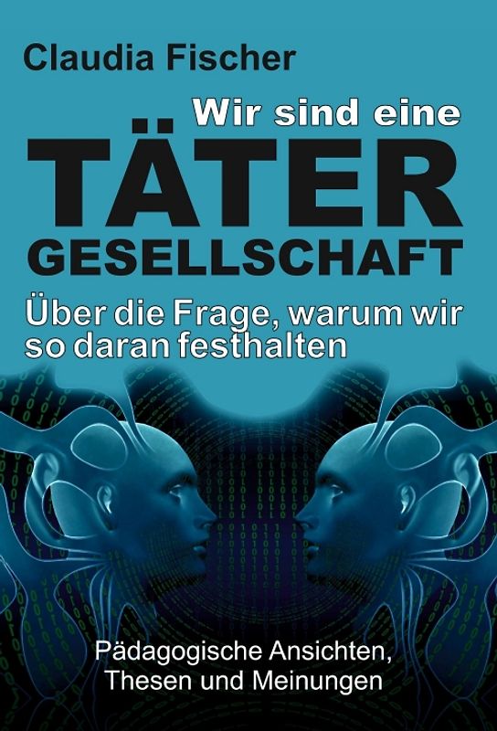 Wir sind eine Tätergesellschaft … und warum wir so daran festhalten!