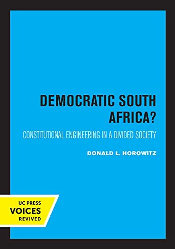 Democratic South Africa?: Constitutional Engineering in a Divided Society (Perspectives on Southern Africa, 46, Band 46)