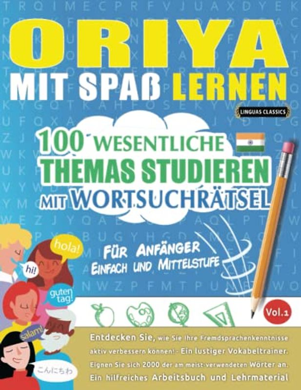 ORIYA MIT SPAß LERNEN - FÜR ANFÄNGER: EINFACH UND MITTELSTUFE – 100 WESENTLICHE THEMAS STUDIEREN MIT WORTSUCHRÄTSEL - VOL.1: Entdecken Sie, wie Sie ... aktiv verbessern können!