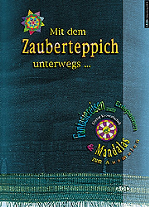 Mit dem Zauberteppich unterwegs. Fantasiereisen zum Entspannen & Mandalas zum Ausmalen
