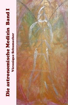 Die astronomische Medizin Band I
