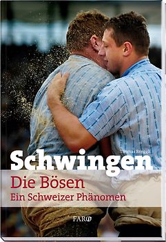 Schwingen. Die Bösen - ein Schweizer Phänomen