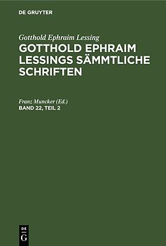 Gotthold Ephraim Lessings Sämmtliche Schriften. Band 22, Teil 2