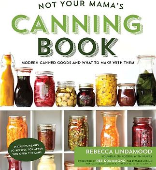 Not Your Mama's Canning Book