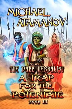 A Trap for the Potentate (The Dark Herbalist Book #3): LitRPG series