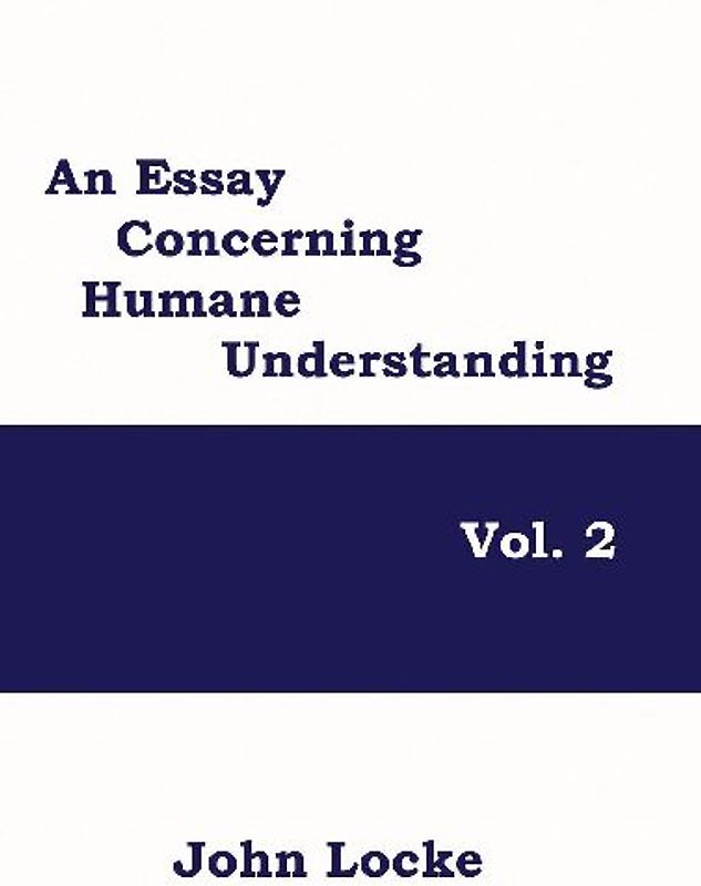An Essay Concerning Humane Understanding, Volume 2