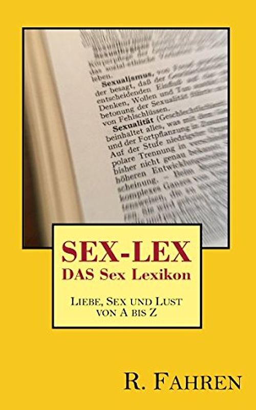 SEX-LEX - DAS Sex-Lexikon: Liebe, Sex und Lust von A bis Z