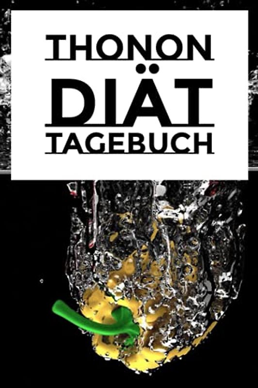 Thonon Diät Tagebuch: Tägliches Ausfüllen deiner Fortschritte - Bleibe motiviert und behalte dein Traumgewicht im Auge