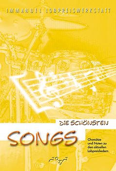 Die besten Songs. Chorsätze und Noten zu den aktuellen Lobpreisliedern