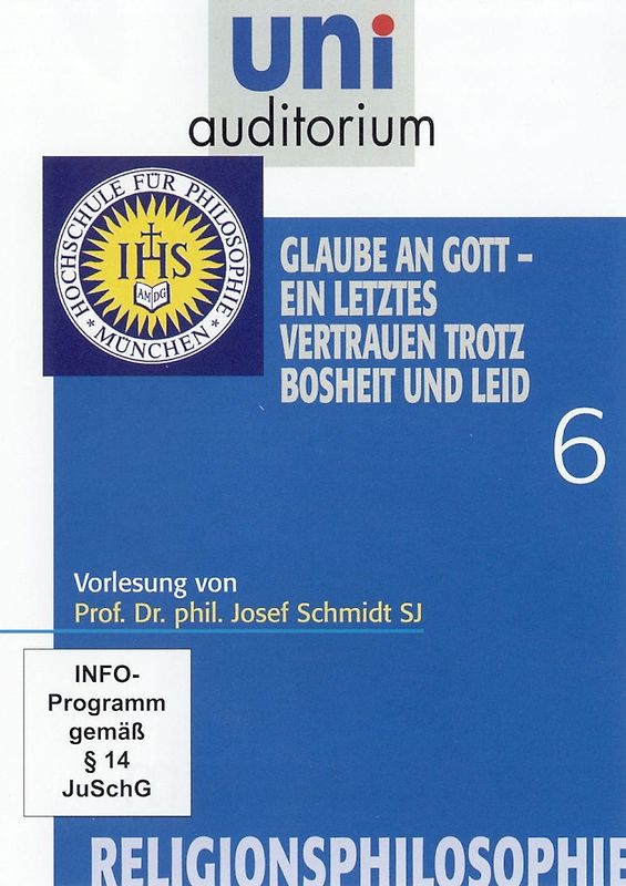 Religionsphilosophie, Teil 6 Glaube an Gott ein letztes Vertrauen trotz Bosheit und Leid (Reihe: uni auditorium) Länge: ca. 62 Min. DVD