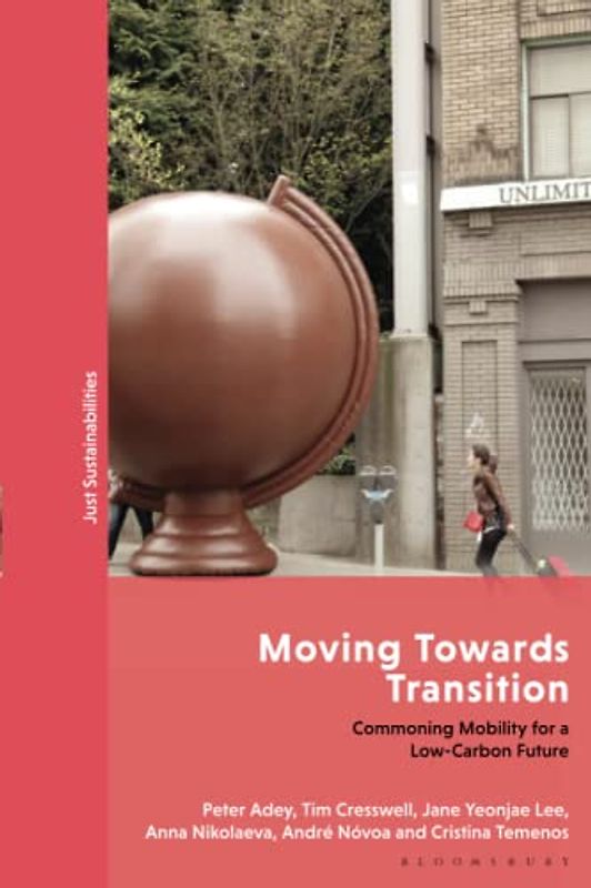 Moving Towards Transition: Commoning Mobility for a Low-Carbon Future (Just Sustainabilities)