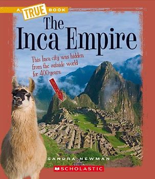 The Inca Empire (A True Book: Ancient Civilizations)