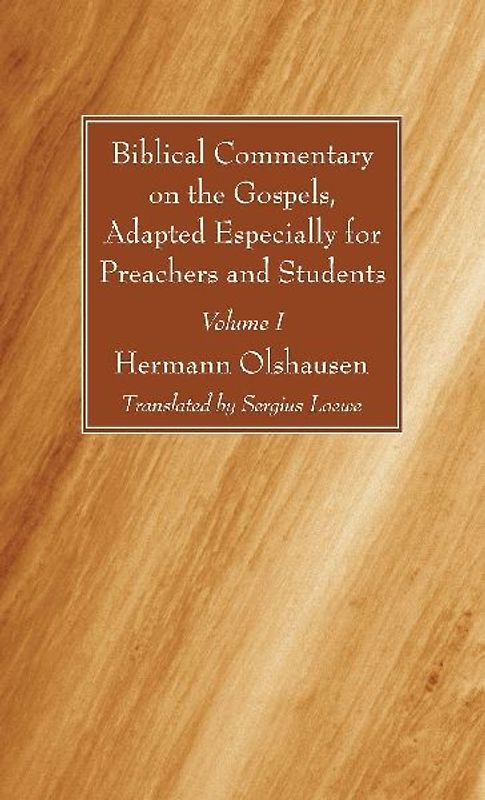 Biblical Commentary on the Gospels, Adapted Especially for Preachers and Students, Volume I