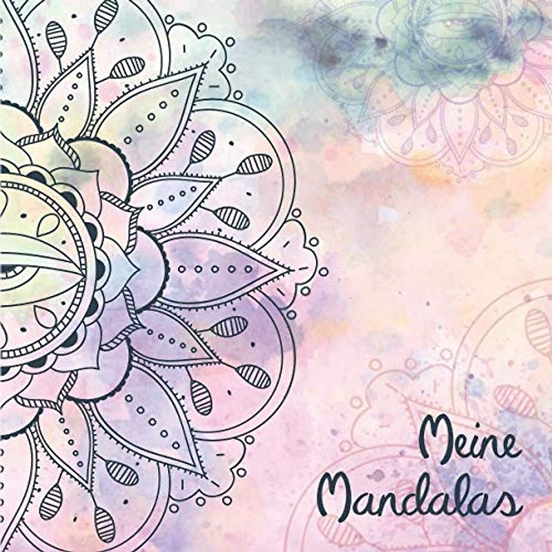 Meine Mandalas: 50 zeitlose Mandalas für Kinder ab 10+ Jahren zum Ausmalen und als Kopiervorlage für PädagogInnen.