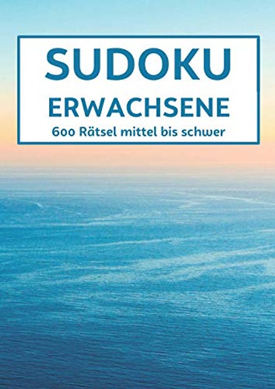 Sudoku Erwachsene - 600 Rätsel Mittel bis Schwer: Rätselhefte für erwachsene mit Lösungen - Langeweile vertreiben - kleine Geschenke unter 8 euro